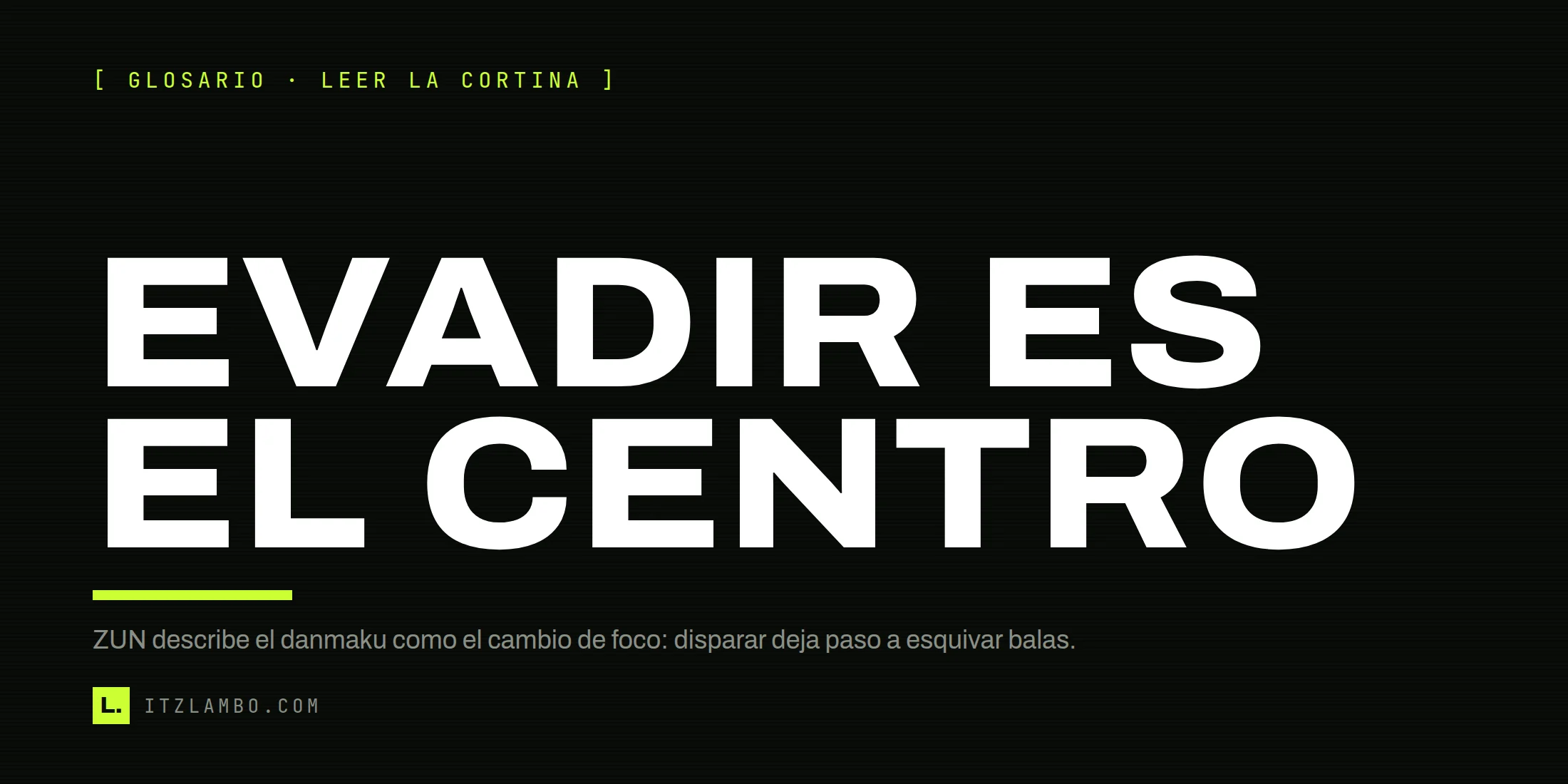 Cartel tipográfico con la frase «EVADIR ES EL CENTRO» y una nota que atribuye a ZUN el cambio de foco del danmaku.