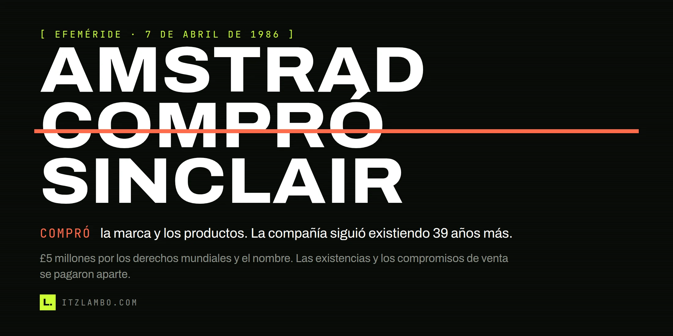 La frase «AMSTRAD COMPRÓ SINCLAIR» en dos líneas, tachada en coral, con la palabra COMPRÓ destacada al lado y la corrección: la marca y los productos, no la compañía.