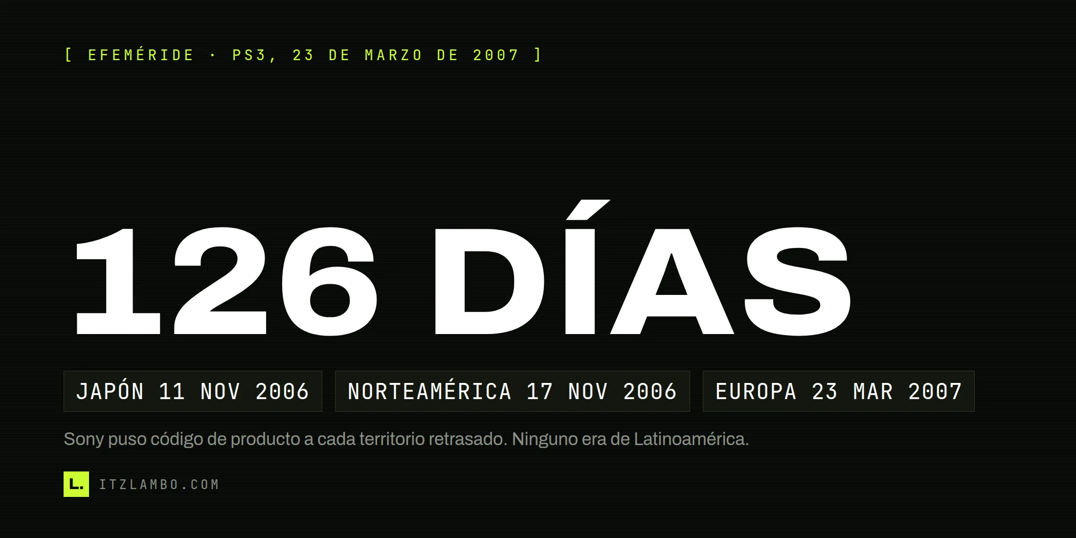 Cartel tipográfico con «126 DÍAS» en grande y, debajo, tres fichas con las fechas de lanzamiento del PlayStation 3 por región: Japón el 11 de noviembre de 2006, Norteamérica el 17 de noviembre de 2006 y Europa el 23 de marzo de 2007.