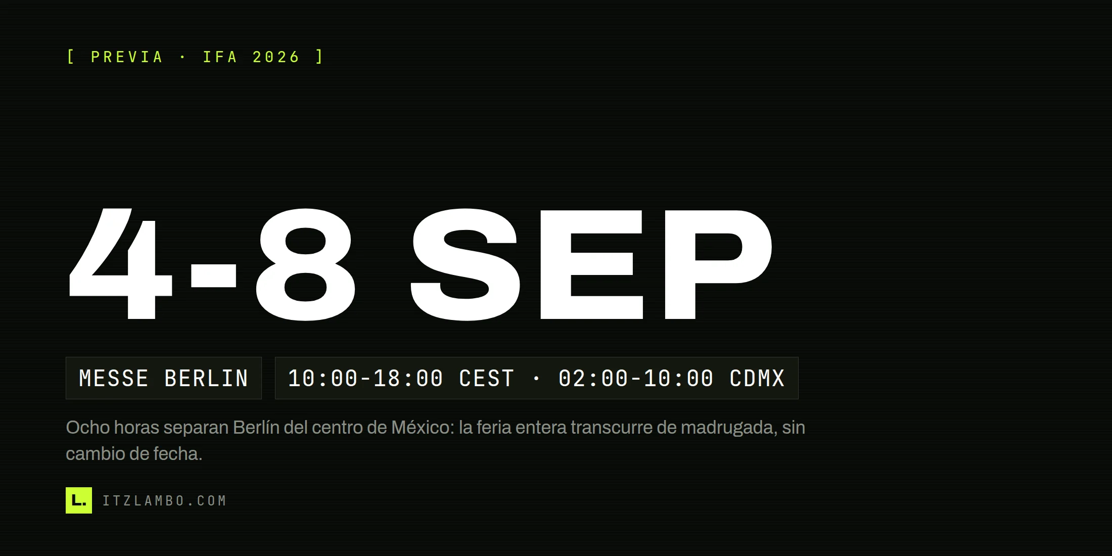 Cartel tipográfico de ItzLambo con las fechas 4-8 SEP en grande, dos fichas con la sede Messe Berlin y el horario 10:00-18:00 CEST frente a 02:00-10:00 CDMX, y una nota sobre las ocho horas de diferencia entre Berlín y la Ciudad de México.