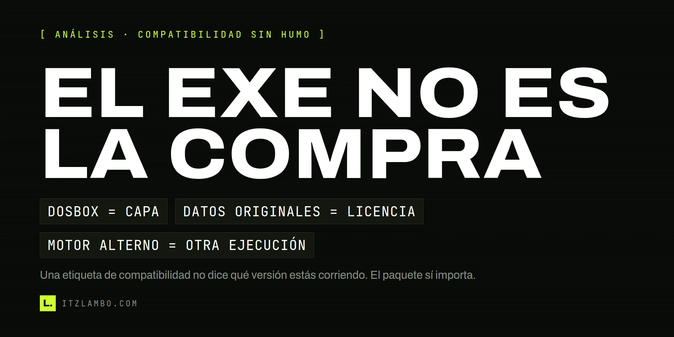 Cartel editorial con el texto EL EXE NO ES LA COMPRA y fichas sobre DOSBox, archivos originales y motores alternativos.