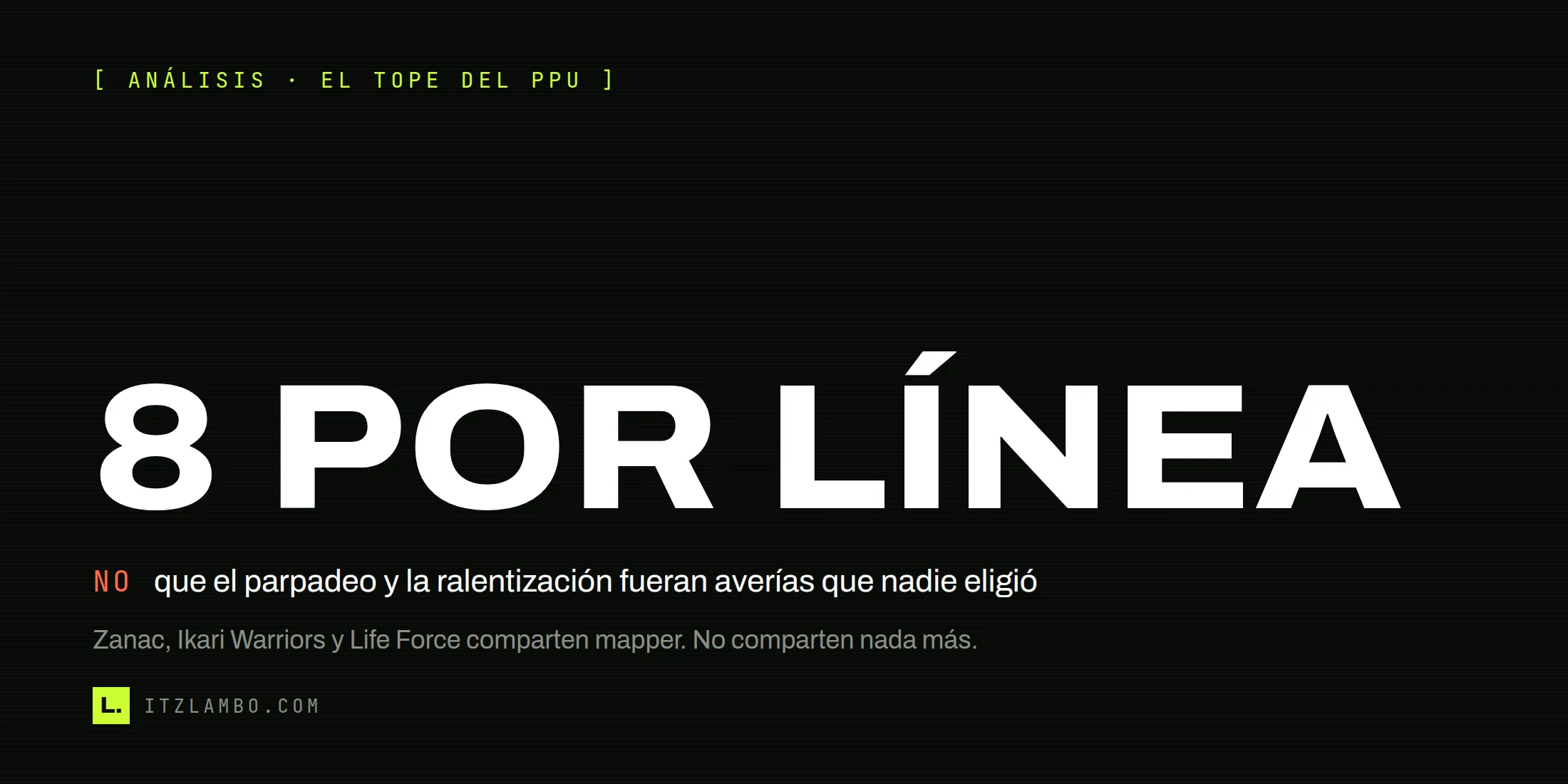 Cartel tipográfico sobre fondo oscuro con la cifra 8 POR LÍNEA en grande, junto a un bloque que niega que el parpadeo de la NES fuera una avería que nadie eligió.