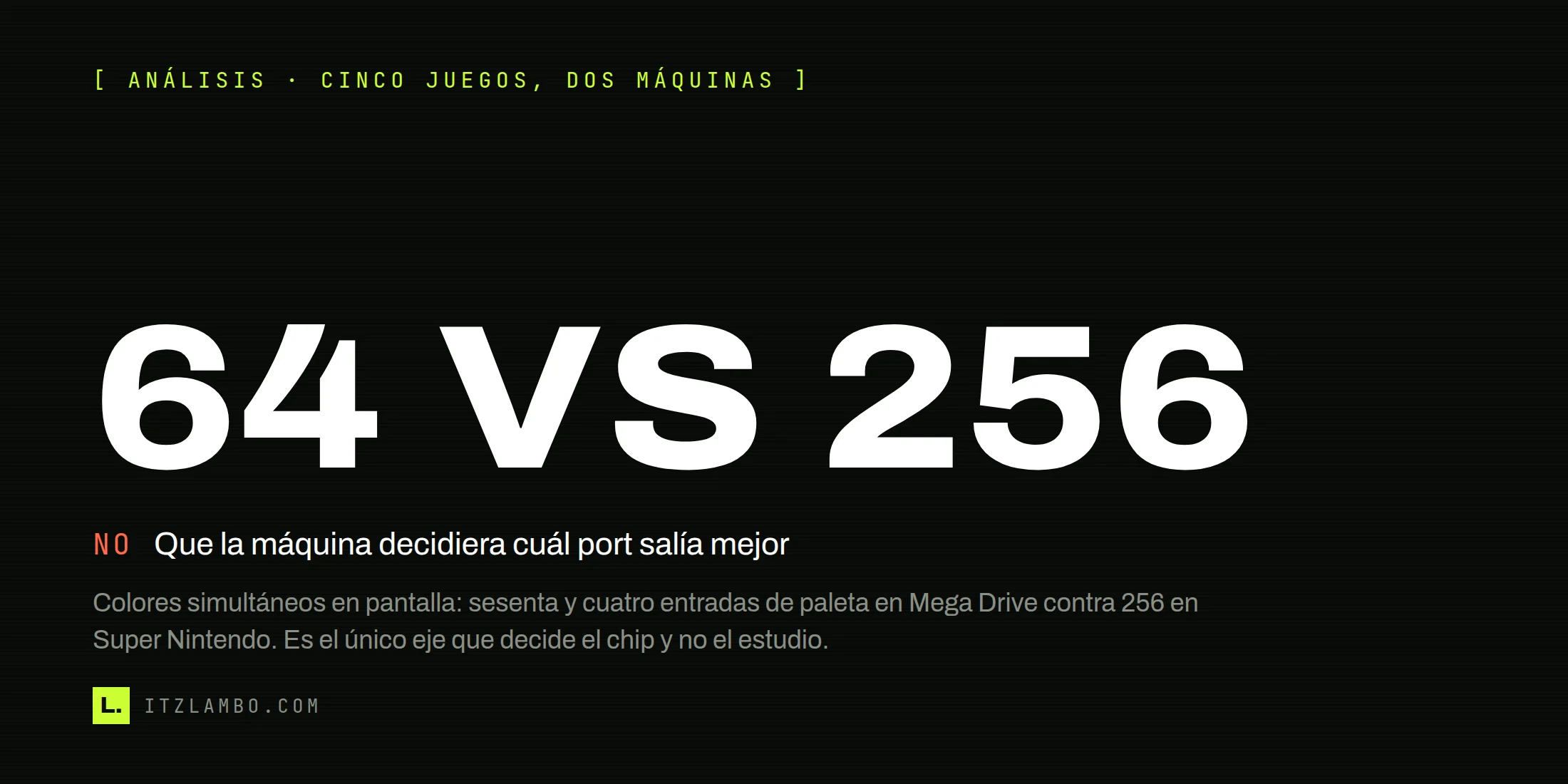 Cartel tipográfico con la cifra «64 vs 256», los colores simultáneos en pantalla de Mega Drive y Super Nintendo, y un recuadro que desmiente que la máquina decidiera cuál port salía mejor.