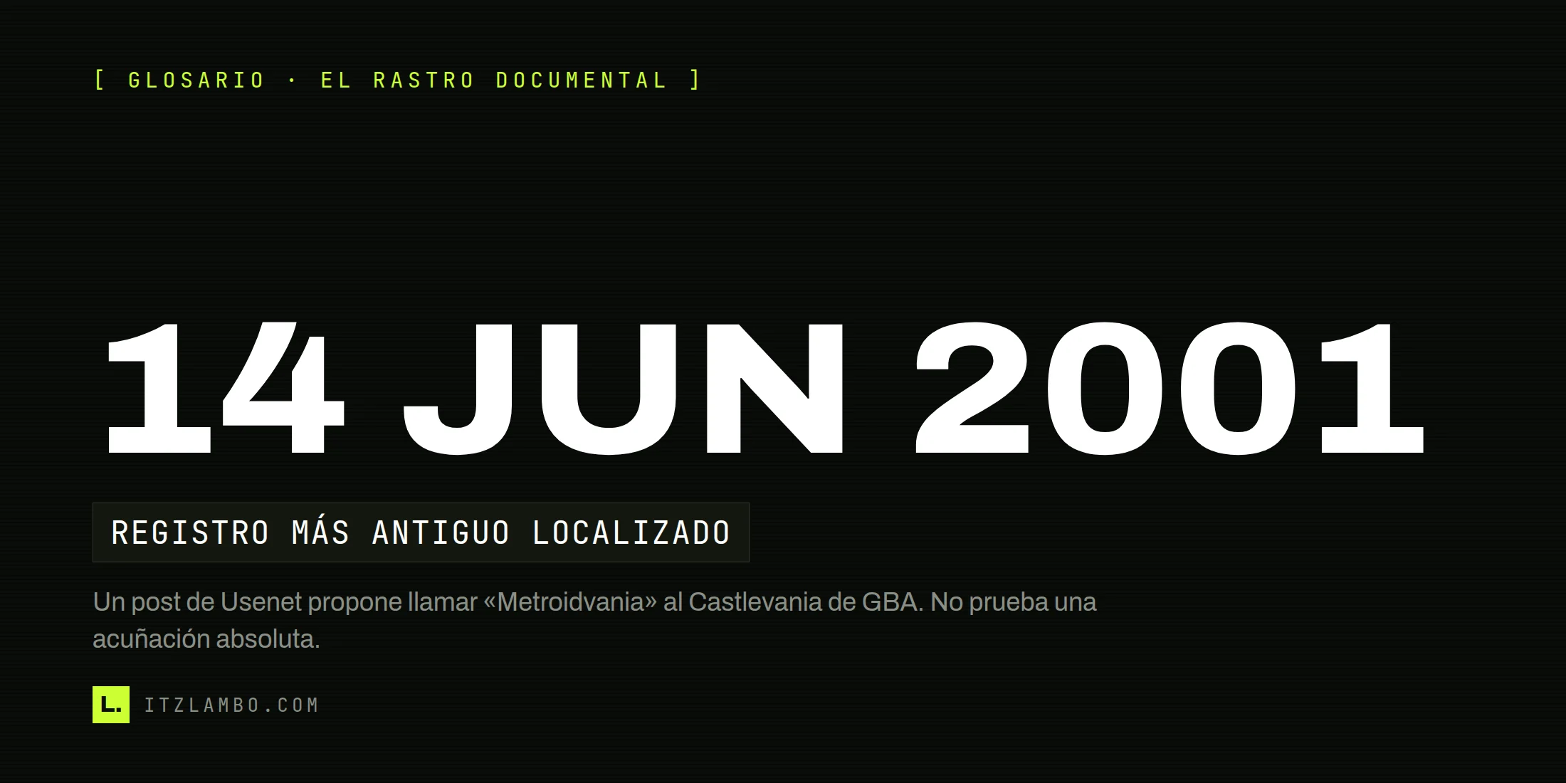 Cartel tipográfico que dice «14 JUN 2001» y señala que es el registro más antiguo localizado del término metroidvania.