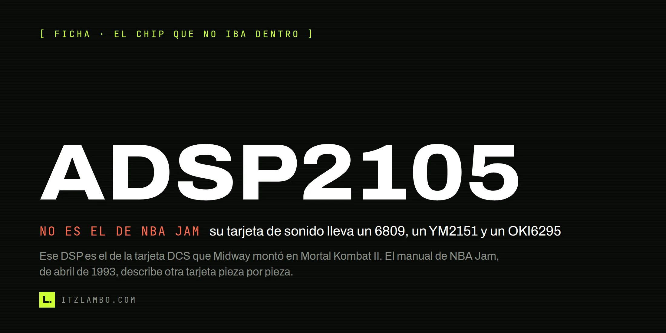 Cartel tipográfico sobre fondo oscuro: en letras enormes, ADSP2105. Debajo, la contra NO ES EL DE NBA JAM con la aclaración de que su tarjeta de sonido lleva un 6809, un YM2151 y un OKI6295, y una nota que sitúa ese DSP en la tarjeta DCS de Mortal Kombat II.
