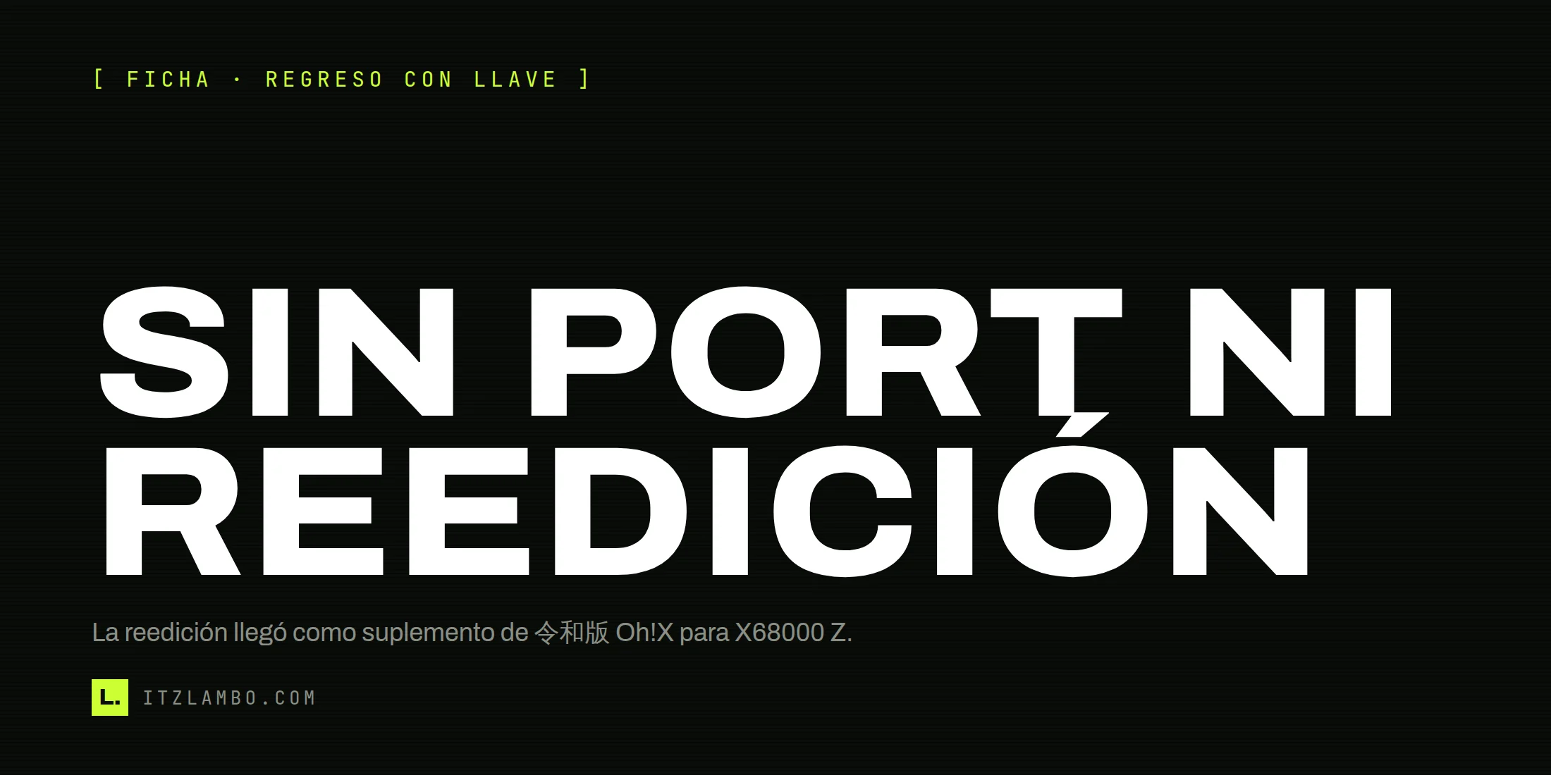 Cartel tipográfico: «SIN PORT NI REEDICIÓN». Indica que Nemesis '90 Kai volvió como suplemento para X68000 Z.