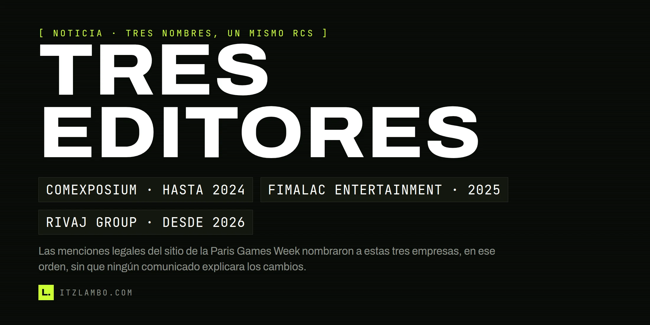 Cartel tipográfico con el texto «TRES EDITORES» y, debajo, tres fichas con los nombres que las menciones legales del sitio de la Paris Games Week han usado desde 2024: Comexposium, Fimalac Entertainment y Rivaj Group.
