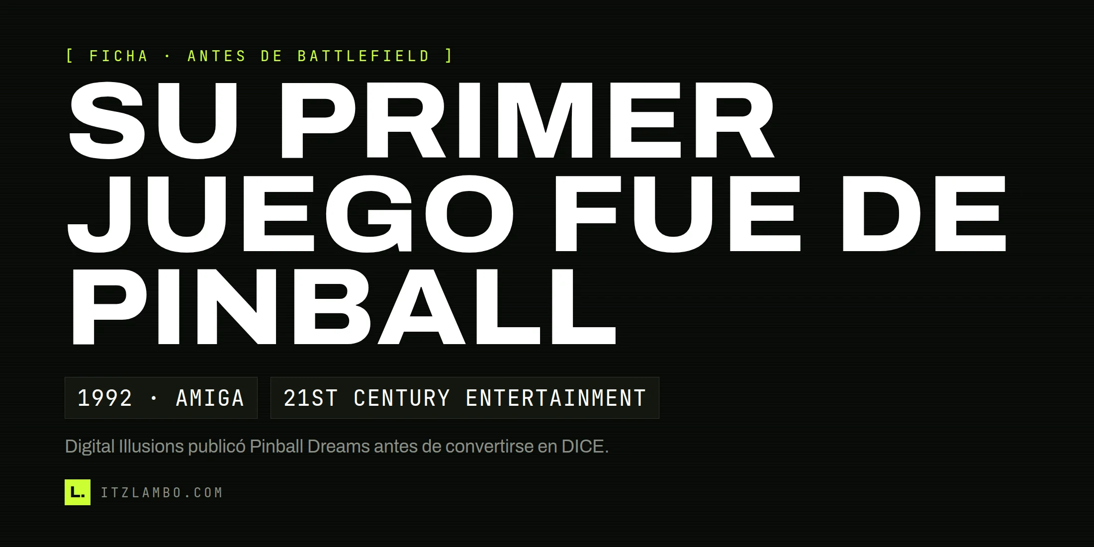 Cartel tipográfico: «EL PRIMER JUEGO DE DICE FUE DE PINBALL», con la referencia a Amiga en 1992.