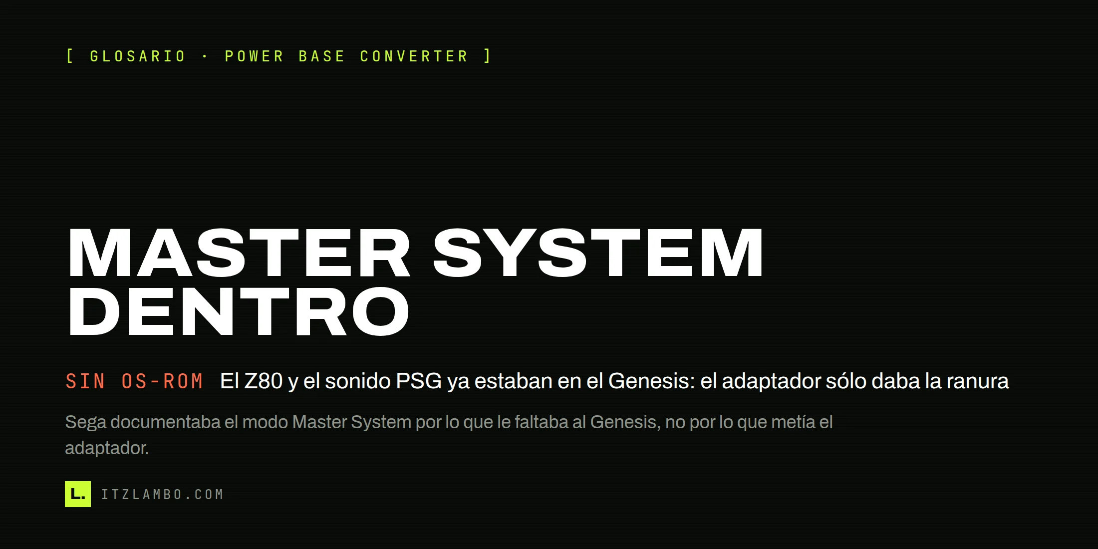Cartel tipográfico sin fotografía: en letras grandes dice MASTER SYSTEM DENTRO, y debajo una ficha en contraste corrige SIN OS-ROM: el Z80 y el sonido PSG ya estaban en el Genesis, el adaptador sólo daba la ranura.