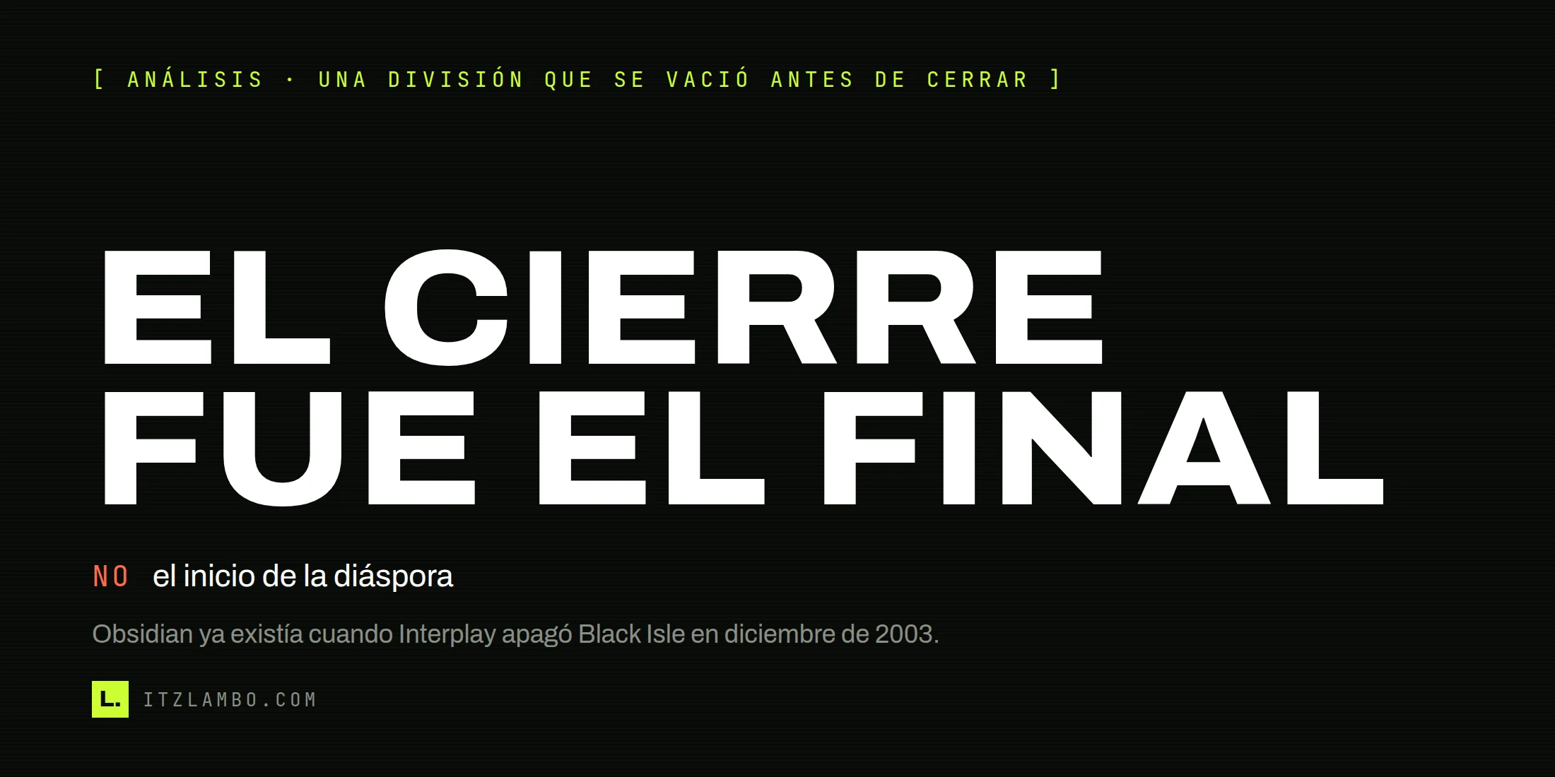 Cartel tipográfico: Black Isle Studios cerró en 2003; el equipo ya se había empezado a dispersar hacia Obsidian.