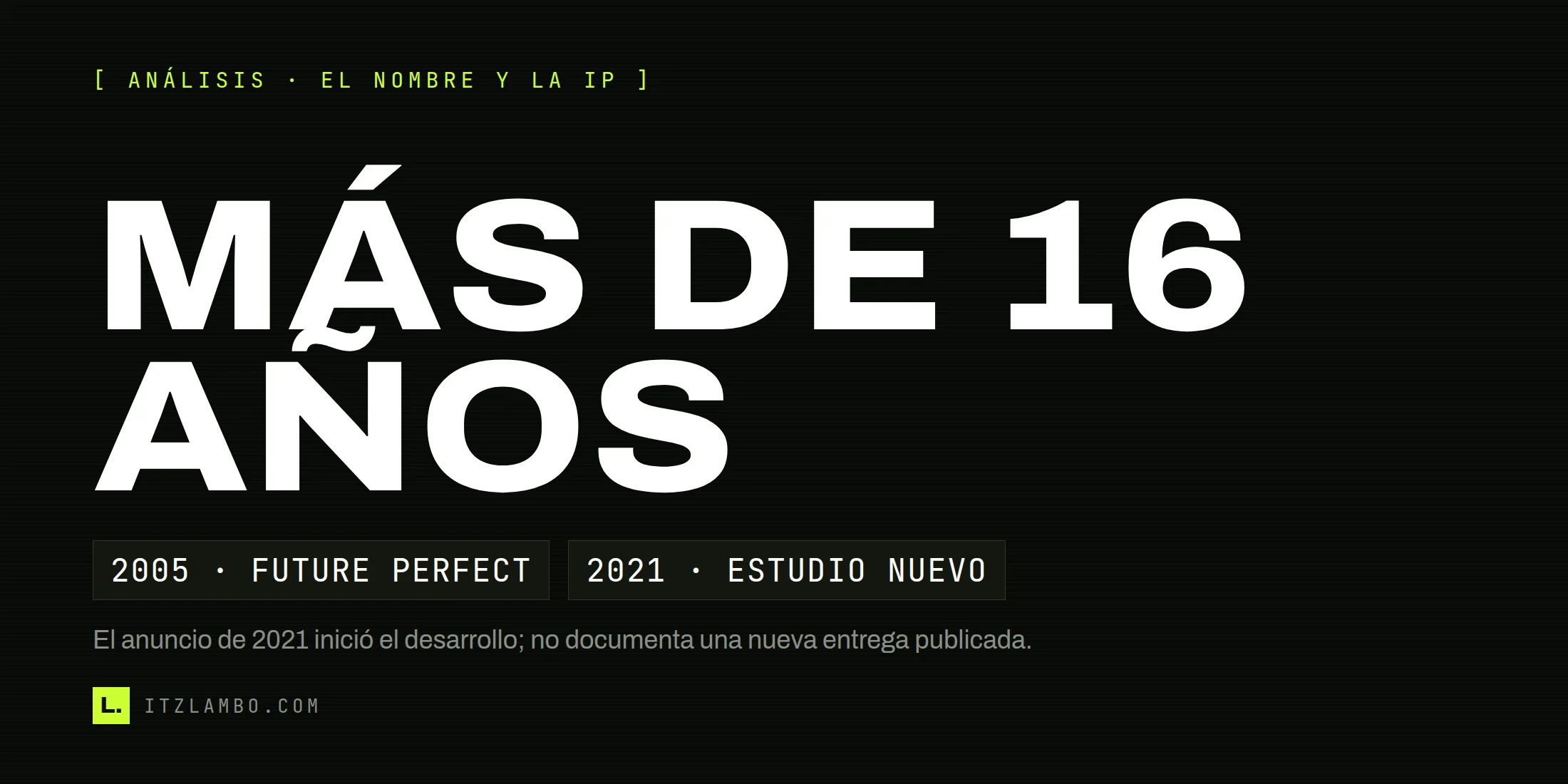Cartel tipográfico: «MÁS DE 16 AÑOS», con una nota sobre el lapso entre Future Perfect y el anuncio de un nuevo estudio Free Radical.
