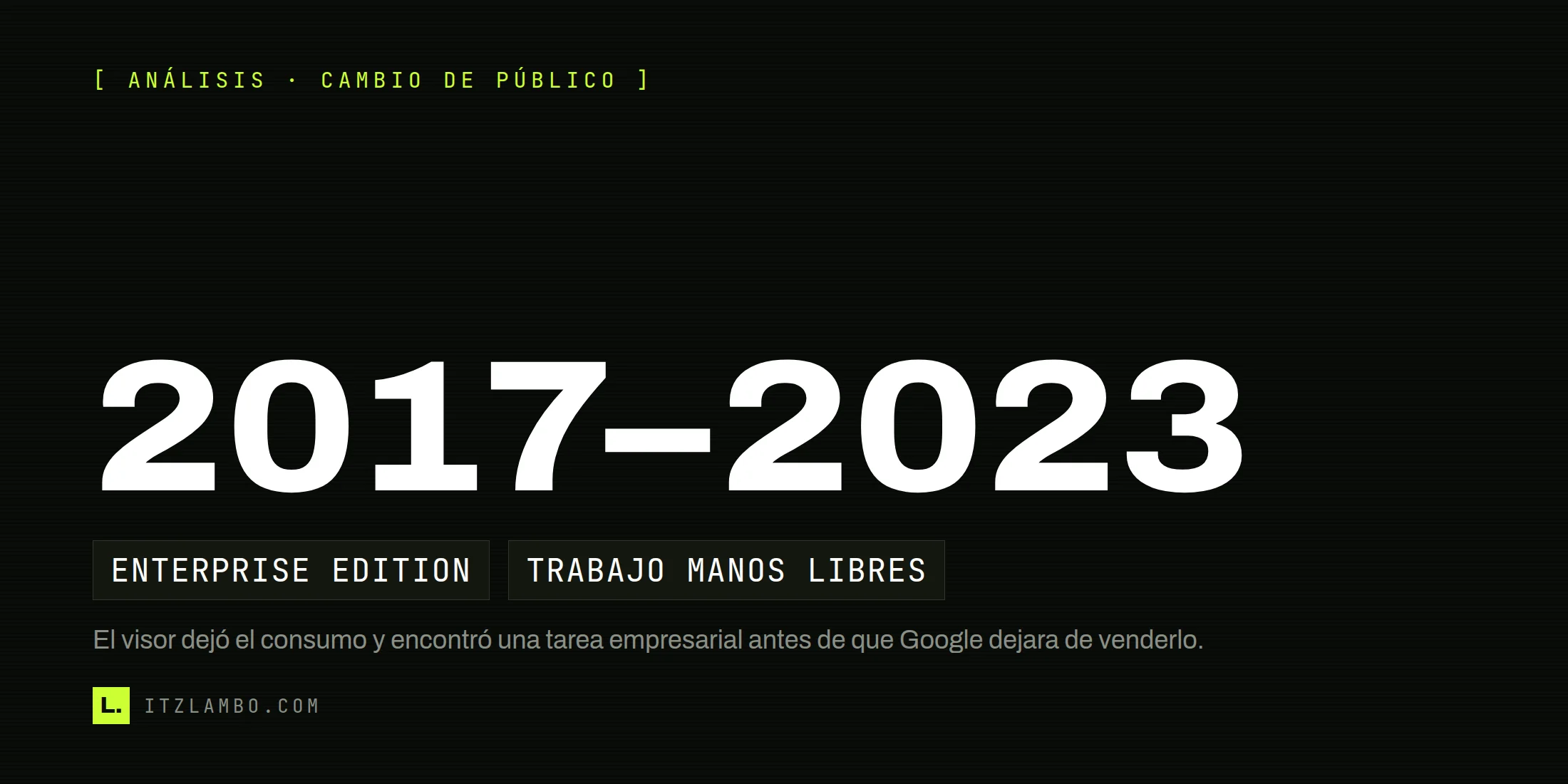 Cartel editorial sobre Google Glass y su transición de visor de consumo a herramienta empresarial.
