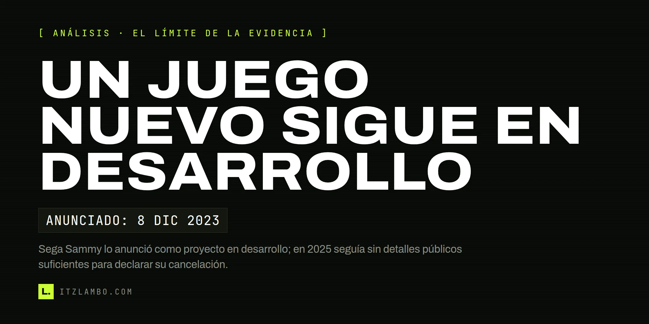 Cartel tipográfico: UN JUEGO NUEVO SIGUE EN DESARROLLO. Anunciado por Sega Sammy el 8 de diciembre de 2023.