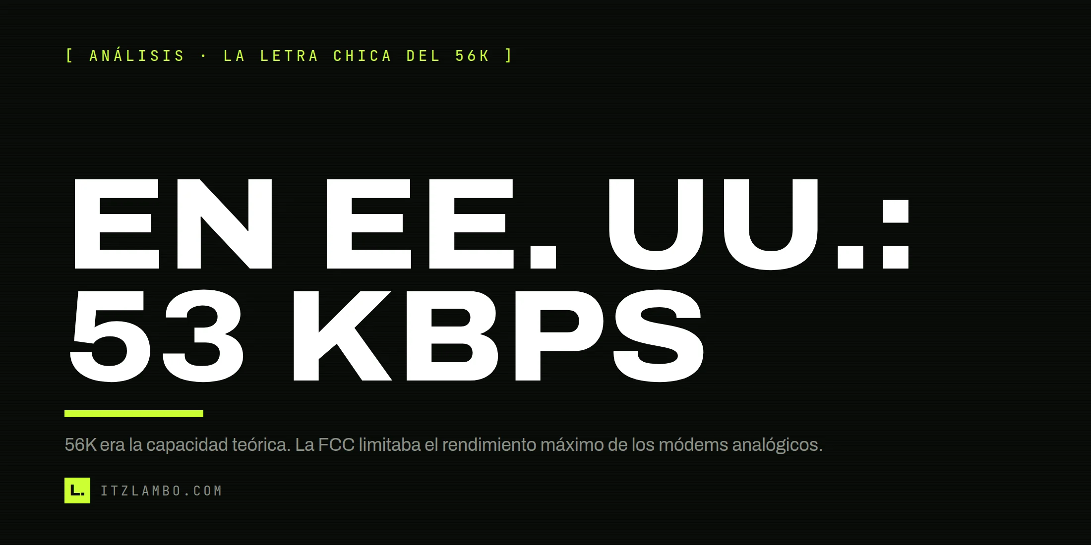 Cartel tipográfico: EN EE. UU.: 53 KBPS. Nota: el 56K era la capacidad teórica; la regulación limitaba el rendimiento máximo de los módems analógicos.