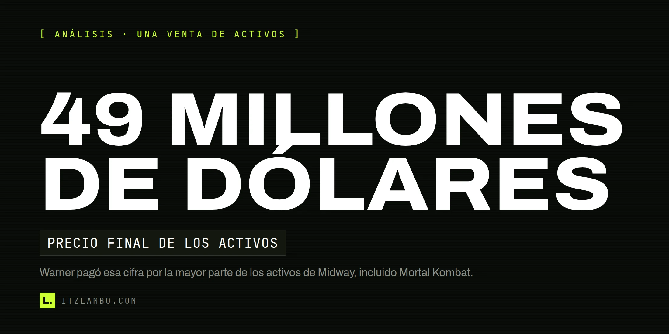 Cartel tipográfico: 49 millones de dólares, el precio final pagado por Warner por la mayor parte de los activos de Midway, incluido Mortal Kombat.