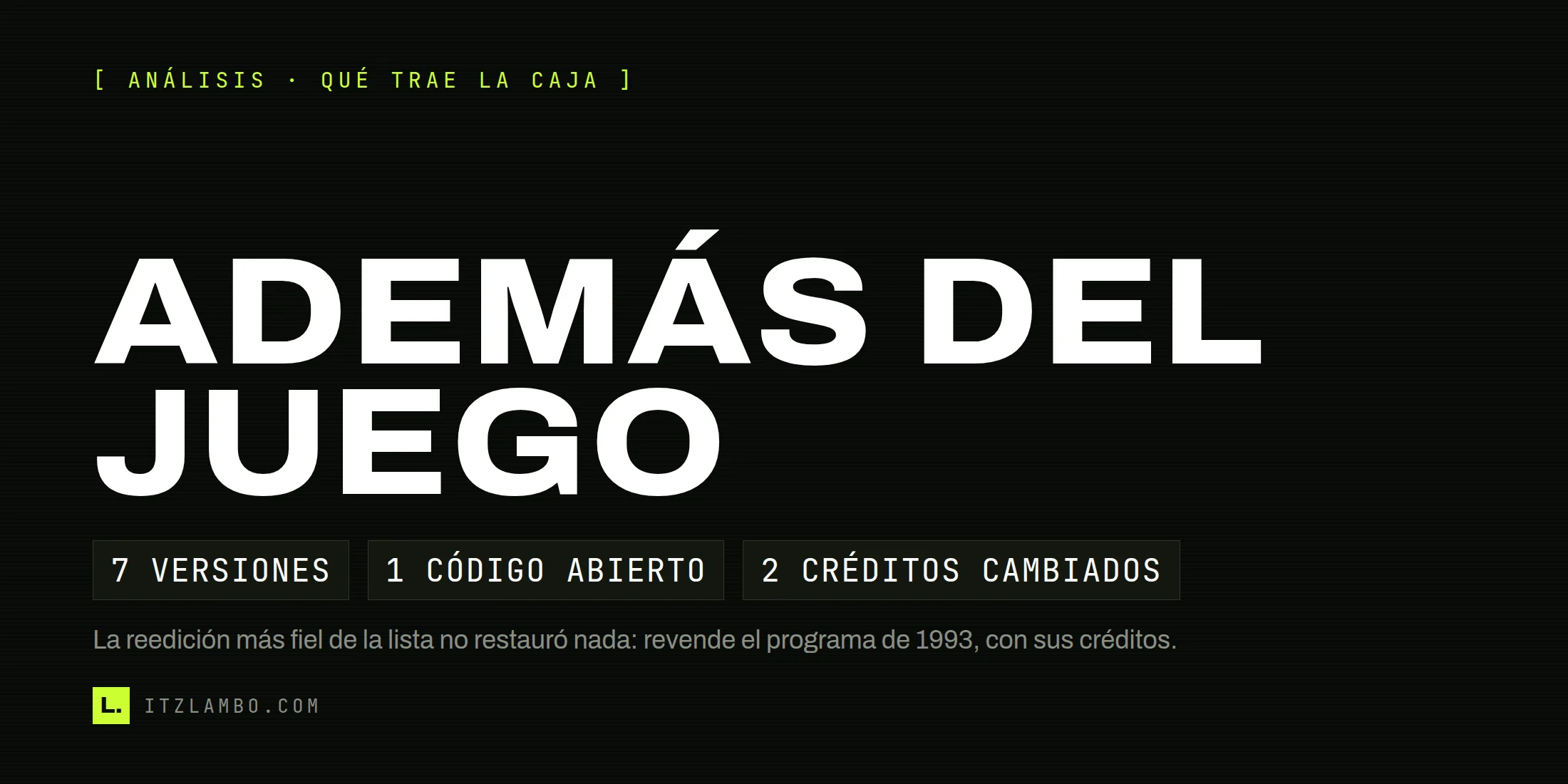 Cartel tipográfico sin fotografía: en mayúsculas muy grandes, la frase ADEMÁS DEL JUEGO; debajo, tres fichas que dicen «7 VERSIONES», «1 CÓDIGO ABIERTO» y «2 CRÉDITOS CAMBIADOS», y una nota sobre la reedición que conservó los créditos originales sin remasterizar nada.