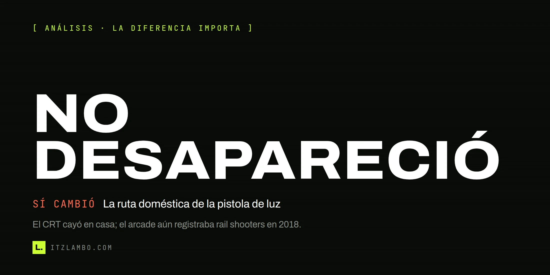 Cartel tipográfico con el texto «NO DESAPARECIÓ» y una nota que aclara que el rail shooter perdió presencia doméstica, pero conservó actividad arcade documentada.
