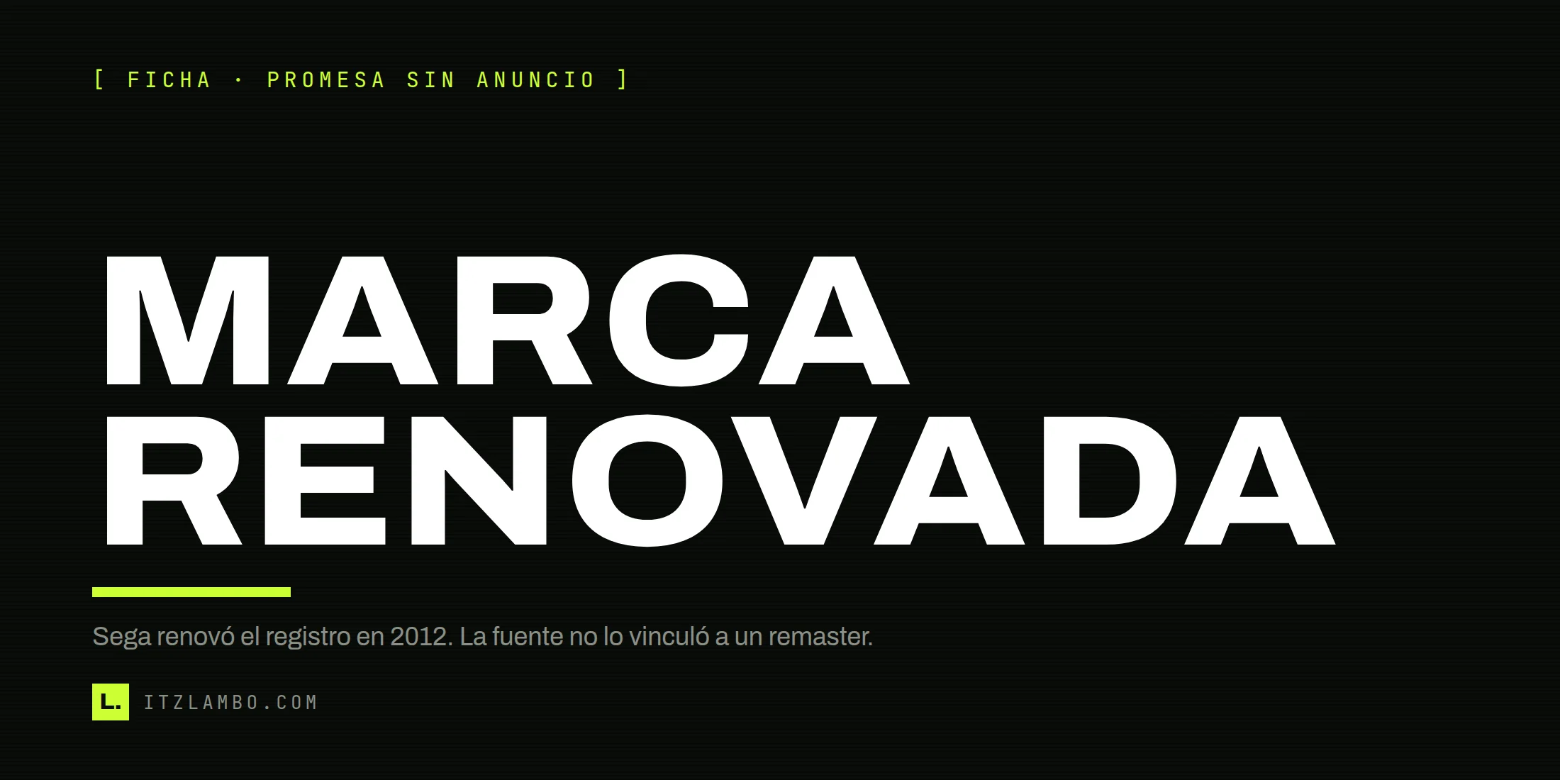 Cartel tipográfico: ‘Marca renovada’, con la nota de que Sega renovó el registro de Skies of Arcadia en 2012 sin vincularlo a un remaster.