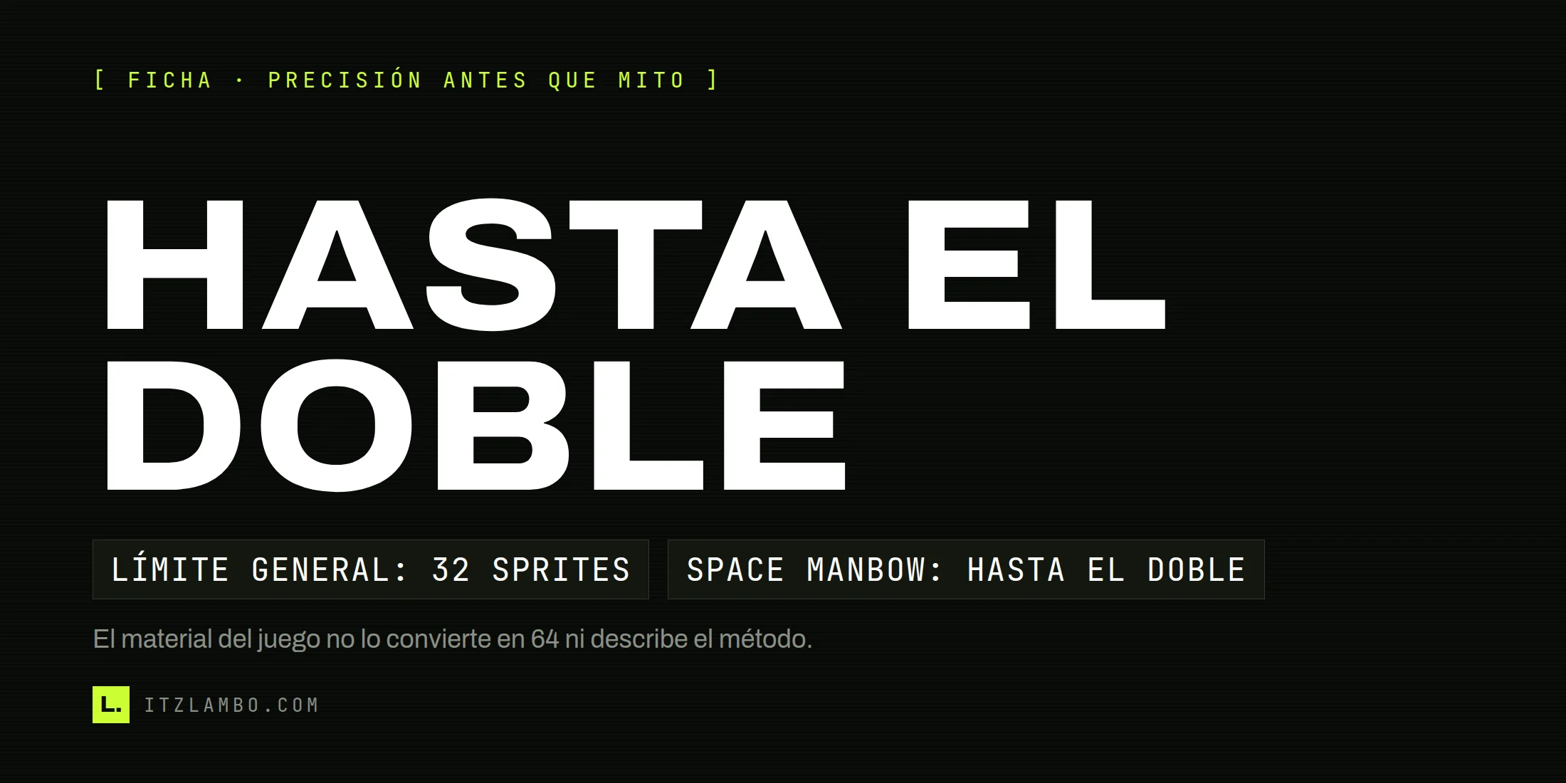 Cartel tipográfico: HASTA EL DOBLE. Debajo, fichas con el límite general de 32 sprites y la promesa de Space Manbow de hasta el doble.