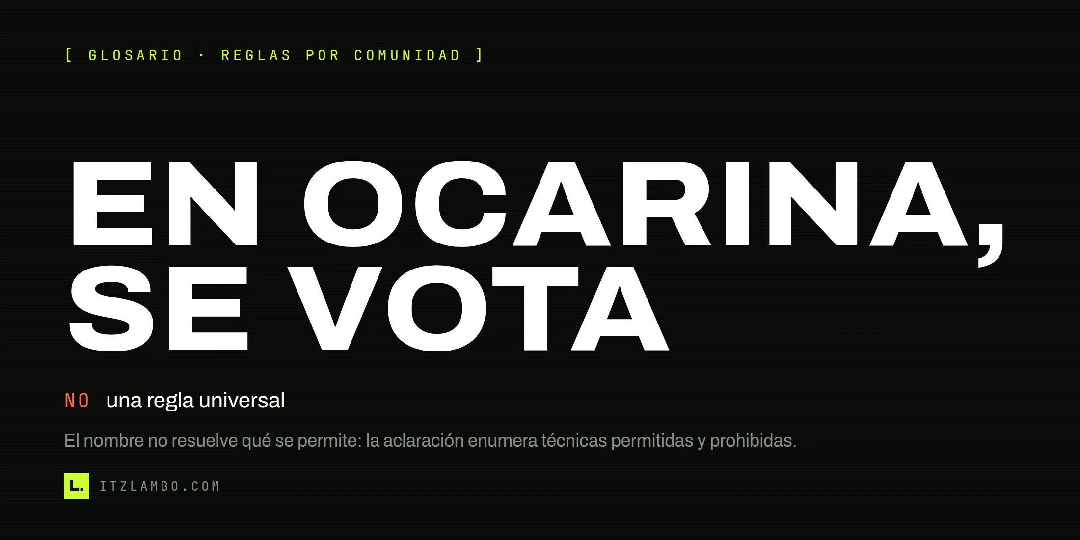 Cartel tipográfico: ‘EN OCARINA, SE VOTA’. Aclara que glitchless no es una regla universal.
