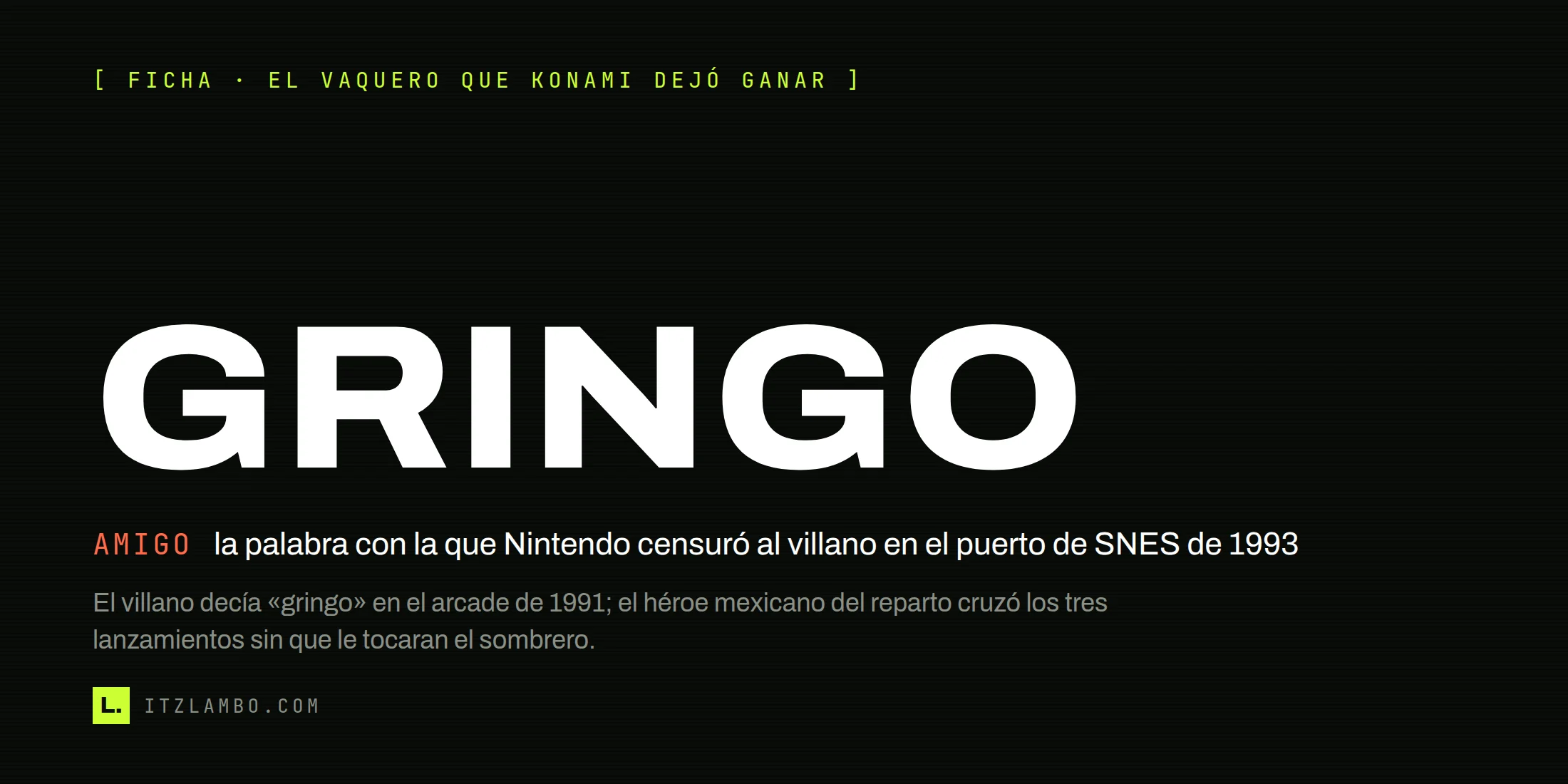 Cartel tipográfico: en letras enormes, GRINGO, la palabra que gritaba el villano de Sunset Riders en el arcade de 1991. Debajo, la contra AMIGO, con la aclaración de que así la cambió Nintendo en el puerto de Super Nintendo de 1993.