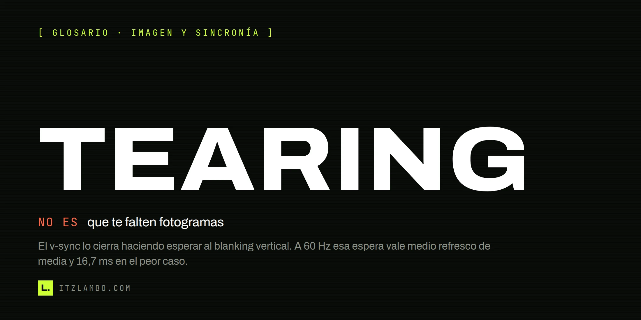 Cartel tipográfico con el término «Tearing» y, debajo, la contra «NO ES que te falten fotogramas».