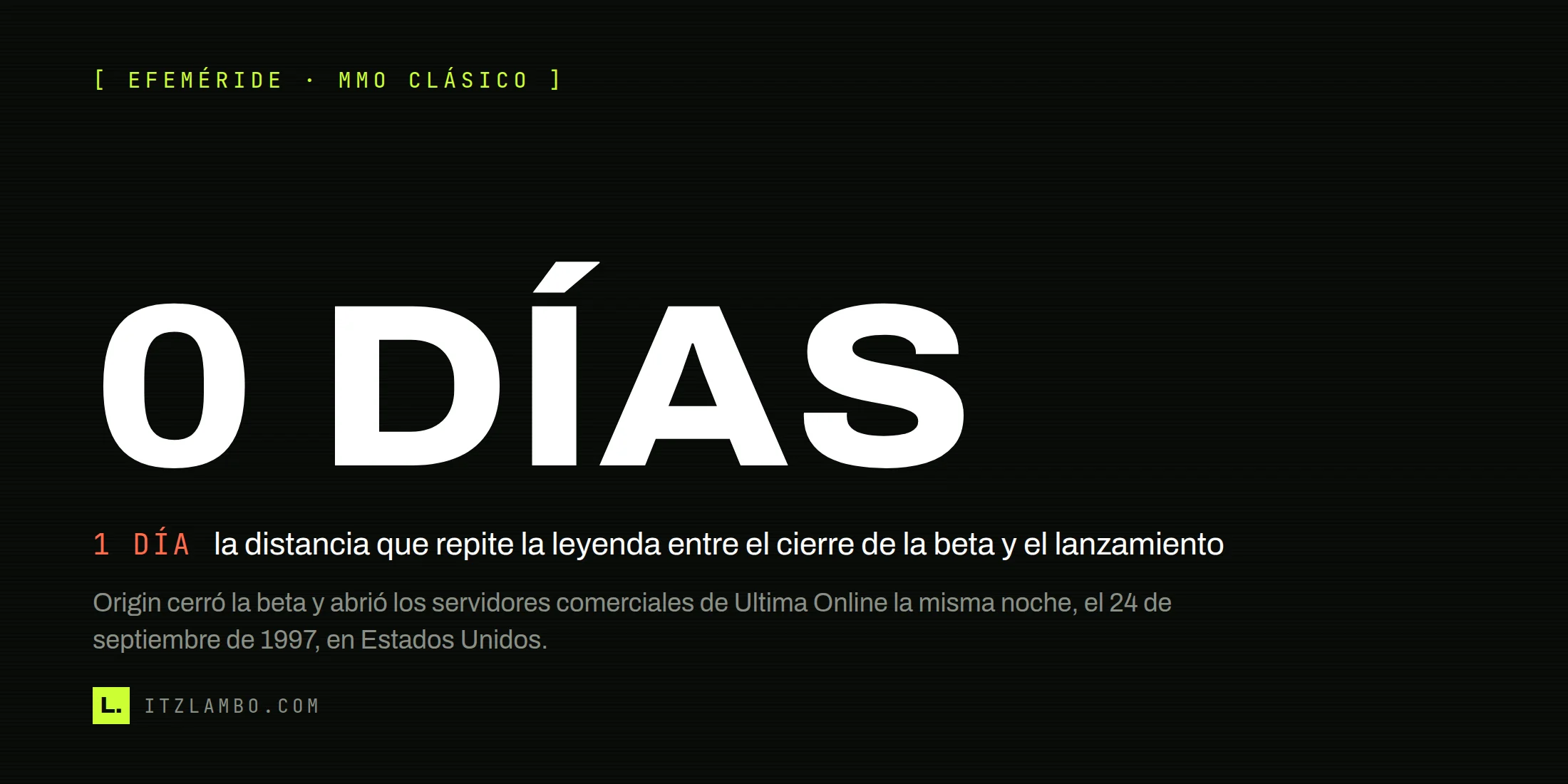 Cartel tipográfico con el texto «0 DÍAS» como cifra central, contrastado contra el «1 DÍA» que repite la leyenda sobre el lanzamiento de Ultima Online.