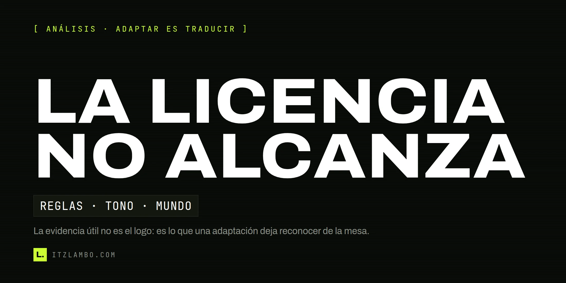 Cartel tipográfico sobre adaptaciones de juegos de rol de mesa: “La licencia no alcanza”, con las palabras reglas, tono y mundo.