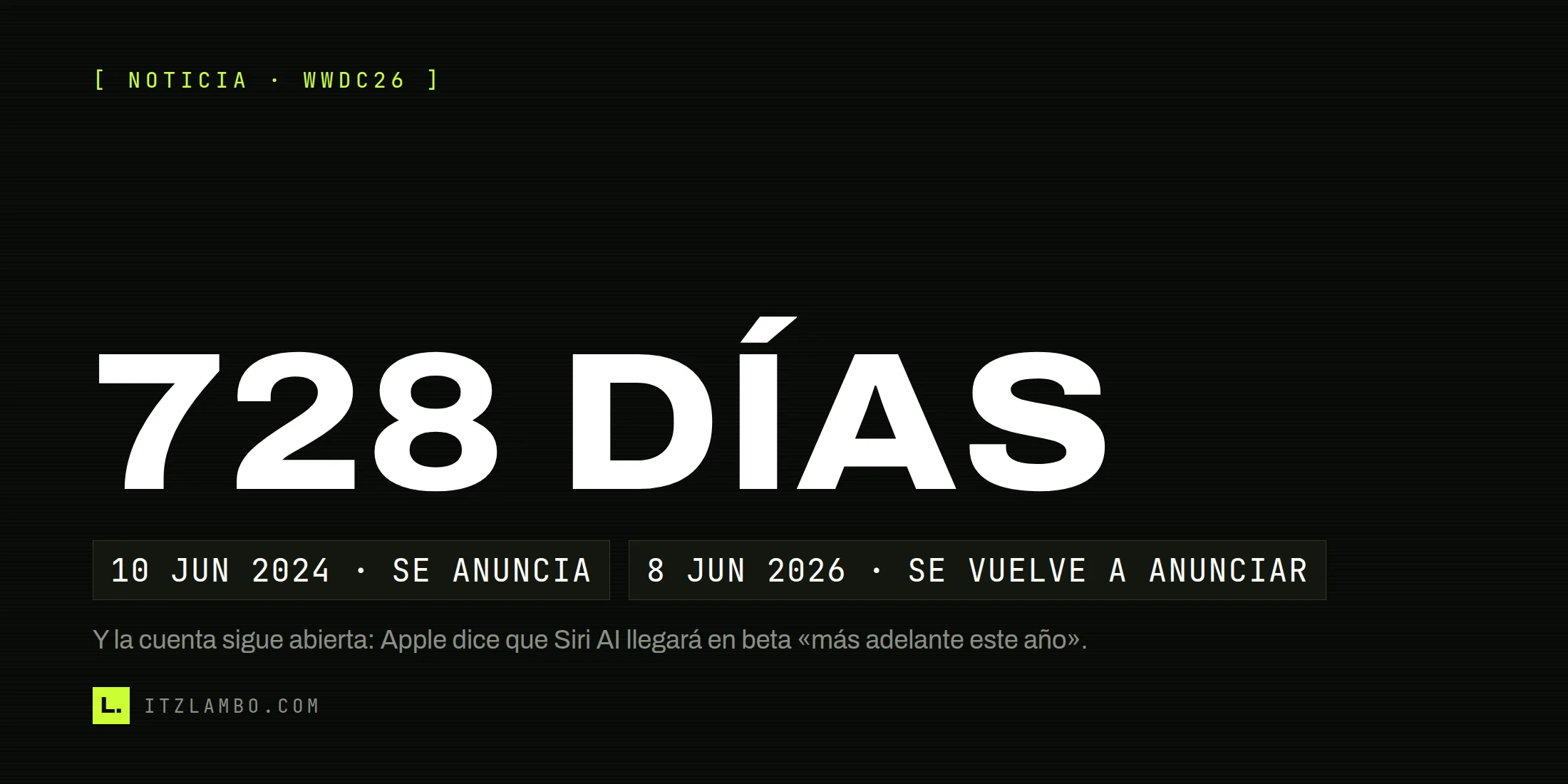 Cartel tipográfico con la cifra 728 DÍAS en grande y, debajo, dos fichas: «10 JUN 2024 · SE ANUNCIA» y «8 JUN 2026 · SE VUELVE A ANUNCIAR».