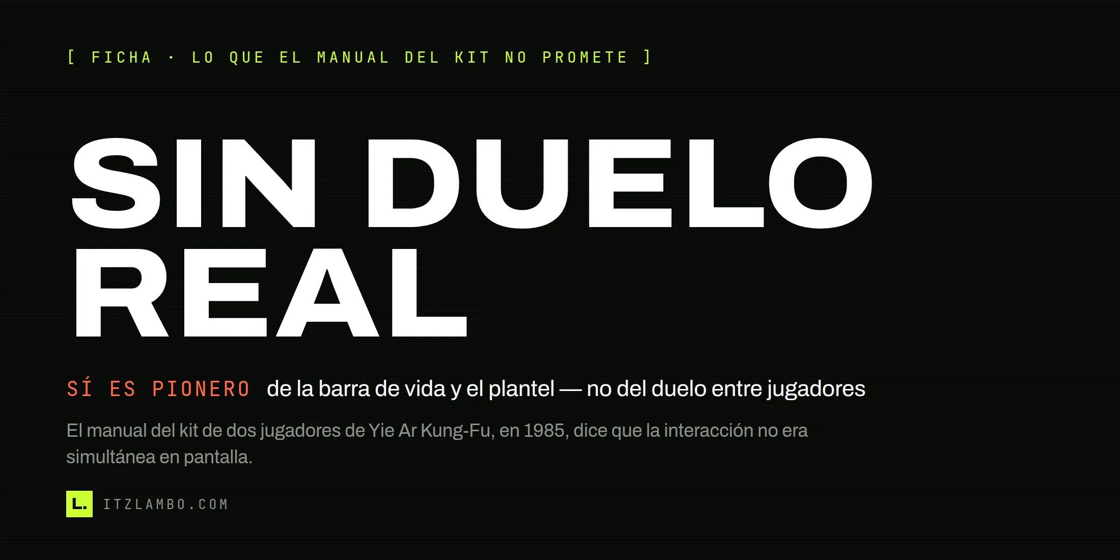 Cartel tipográfico: la frase «SIN DUELO REAL» como héroe, contrastada abajo con «SÍ ES PIONERO: de la barra de vida y el plantel — no del duelo entre jugadores», y una nota sobre el manual del kit de dos jugadores de Konami de 1985.